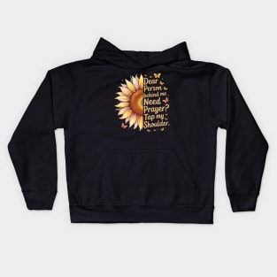 Dear Person Behind Me Need Prayer Tap My Shoulder Kids Hoodie